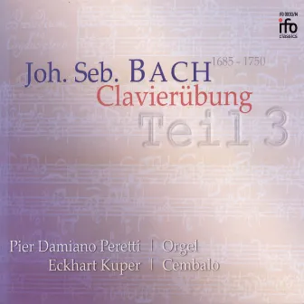 Johann Sebastian Bach: Clavierübung Teil 3 by Pier Damiano Peretti