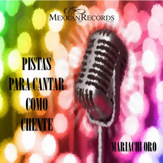 PISTAS PARA CANTAR COMO - Chente by Mariachi Oro