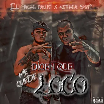 Dicen Que Me Quedé Loko by Azther Skinny