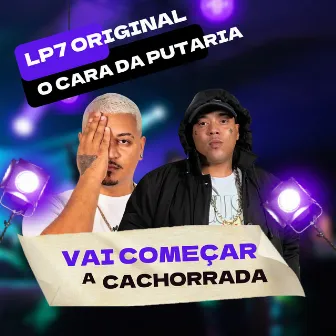 Vai Começar a Cachorrada by LK7 Original