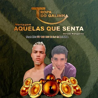 Montagem - Aquelas que Senta VS Mangueira by Tropa do Galinha