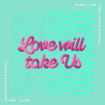 Love Will Take Us by DUALL