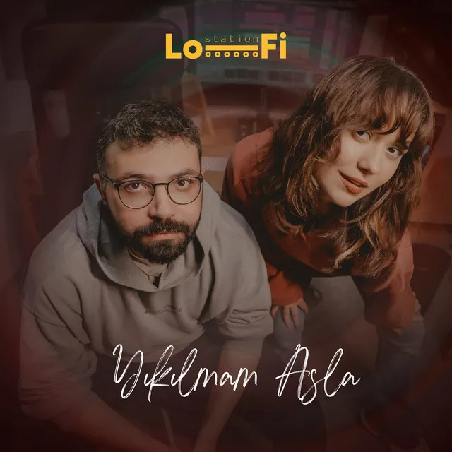 Yıkılmam Asla (Lo-Fi Station)