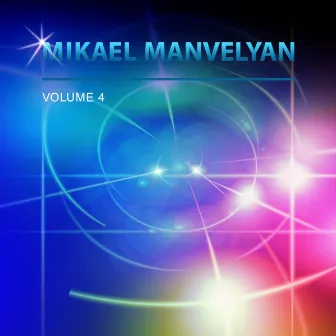 Mikael Manvelyan, Vol. 4 by Mikael Manvelyan