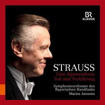 R. Strauss: Eine Alpensinfonie & Tod und Verklärung (Live) by Mariss Jansons