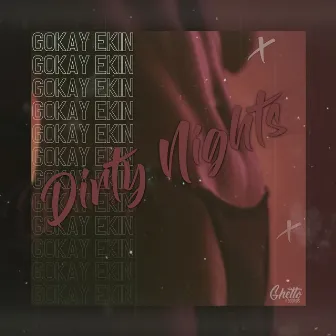 Dirty Nights by Gökay Ekin