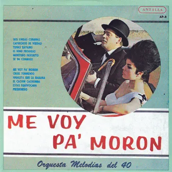 Me Voy Pa' Moron by Orquesta Melodias del 40