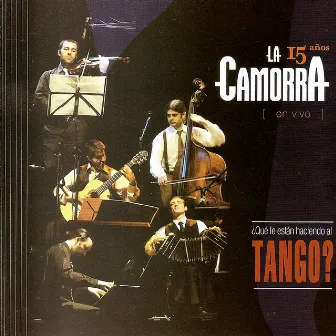 ¿ Qué Le Están Haciendo al Tango ? (En Vivo) by La Camorra