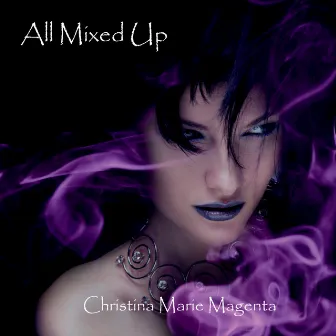 All Mixed Up by Christina Marie Magenta