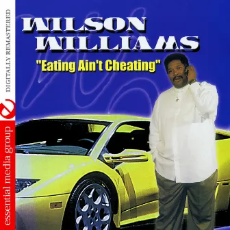 Eating Ain't Cheating (Digitally Remastered) by Wilson Williams