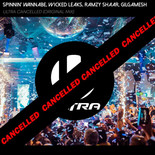 Spinnin' Wannabe, WickedLeaks, Ramzy Shaar, Gilgamesh - Ultra Cancelled