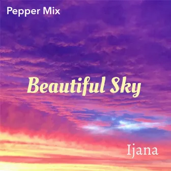 Beautiful Sky (Pepper Mix) by Ijana