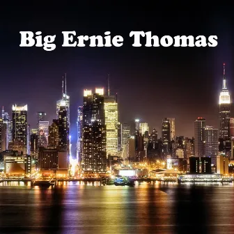 Big Ernie Thomas by Big Ernie Thomas