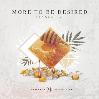 More to be Desired (Psalm 19) by New City Collective