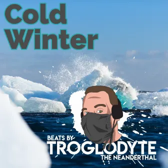 Cold Winter by Troglodyte the Neanderthal