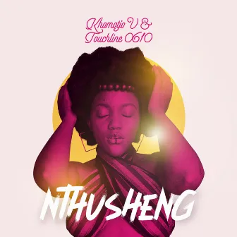 Nthusheng by Khomotjo V