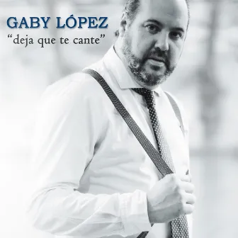 Deja Que Te Cante by Gaby López