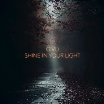 Shine In Your Light by Givo