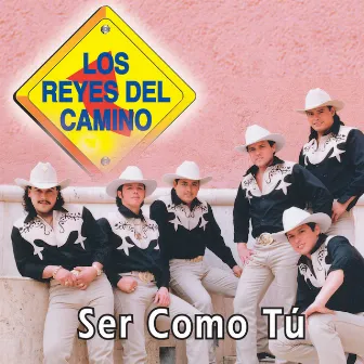 Ser Como Tú by Los Reyes Del Camino