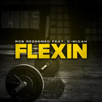 Flexin' by Rob Redeemed