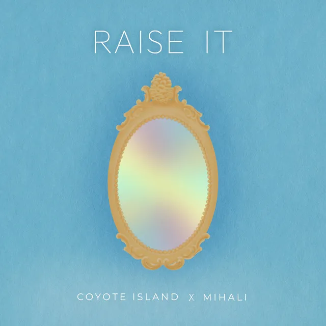 Raise It (with Mihali)