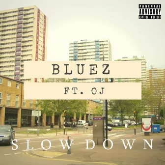 Slow Down (feat. OJ) by Bluez