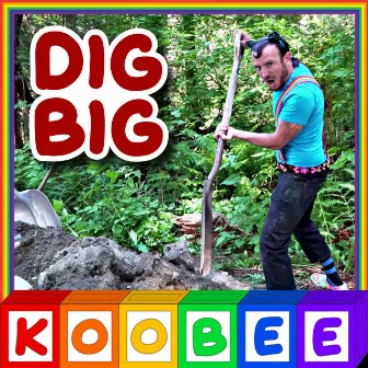 Dig Big by Koobee Kids