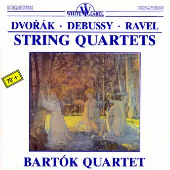 Dvořák - Debussy - Ravel: String Quartets by The Bartok Quartet