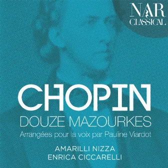 Chopin: Douze Mazourkas Arrangées Pour La Voix Par Pauline Viardot by Amarilli Nizza