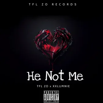 He Not Me by TFL ZO