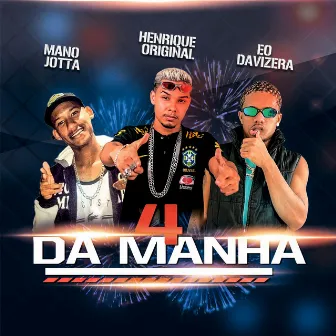 4 da Manhã by Henrique Original