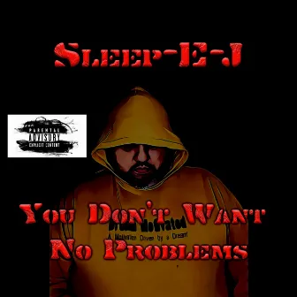 You Don't Want No Problems by Sleep-E-J