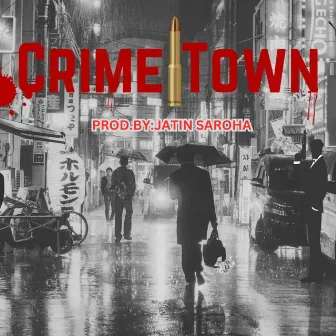 Crime Town by Jatin Saroha