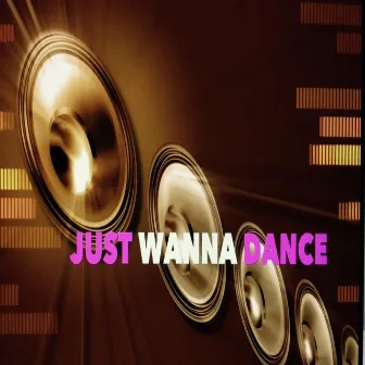 Just Wanna Dance by DJ Damian