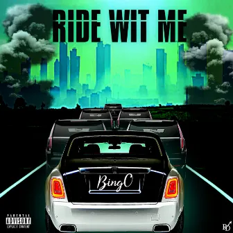 RIDE WIT ME by BING0