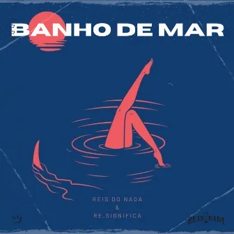 Banho de Mar by Reis do Nada