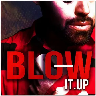 Blow It Up by Ryan Jordan