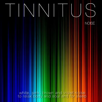 Noise White, Pink, Brown and Violet Noise to Relax Body and Soul and for Sleep by Tinnitus