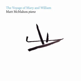 The Voyage of Mary & William by Matt McMahon