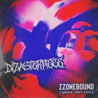 ZZONEBOUND (QRX4-Notion) by Dizasterpiece