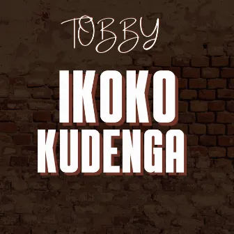 Ikoko Kudenga by Tobby