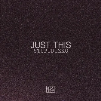 Just This - Single by Stupidizko