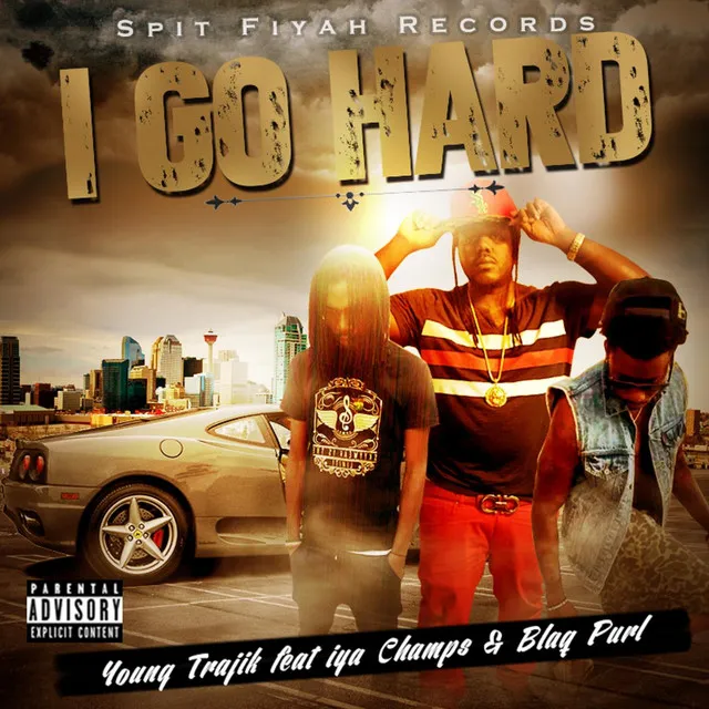 I Go Hard (feat. Iya Champs & Blaq Purl)