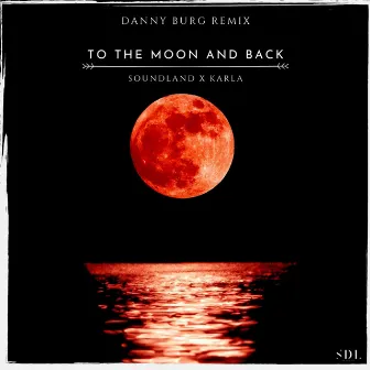 To The Moon And Back (Danny Burg Remix) by Soundland