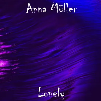 Lonely by Anna Müller