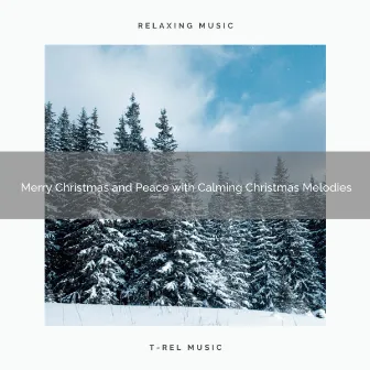 Merry Christmas and Peace with Calming Christmas Melodies by Holiday Magic