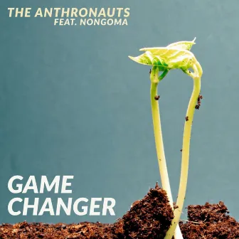 Game Changer by The Anthronauts