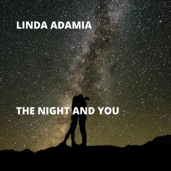 The Night and You by Linda Adamia