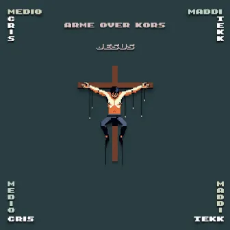 ARME OVER KORS (JESUS) by Mediocris