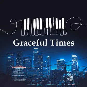 Graceful Times by Dinner Time Music